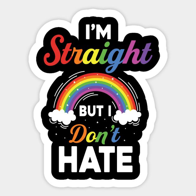 I'm Straight But I Don't Hate Pride LGBT Sticker by UNXart